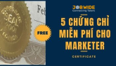 5 CHỨNG CHỈ MIỄN PHÍ NÂNG TẦM CV CHO MARKETER