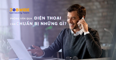 Phỏng vấn qua điện thoại cần chuẩn bị những gì